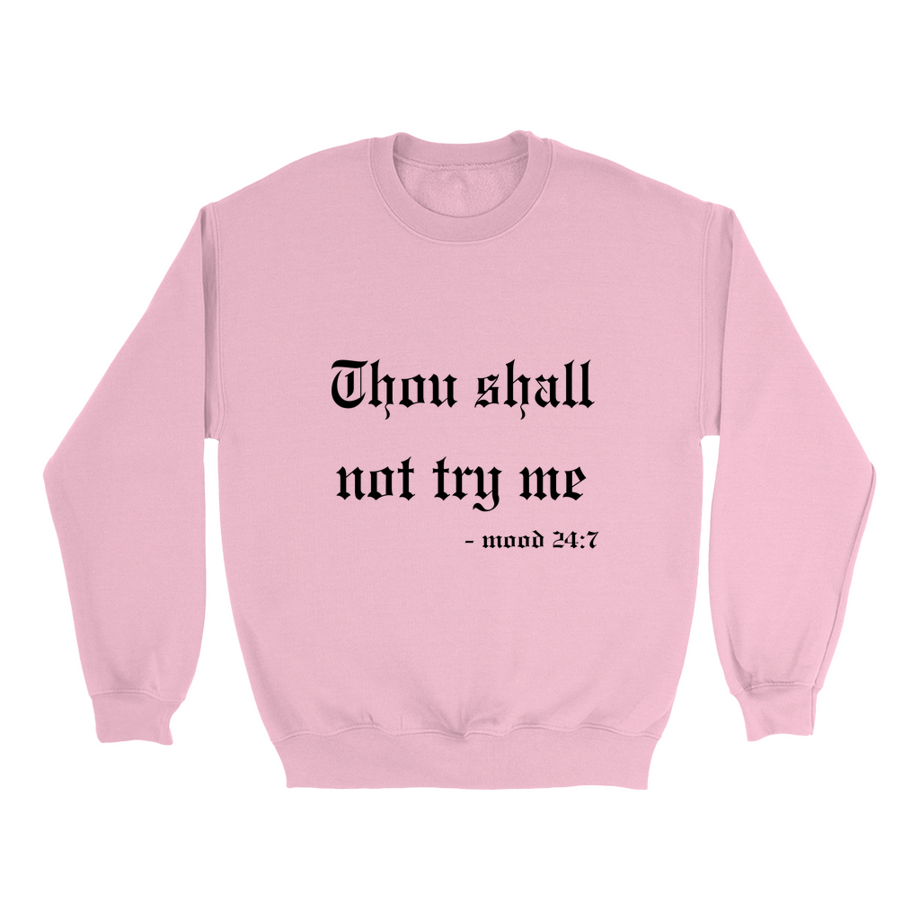 Thou Shall Not Try Me Sweatshirt