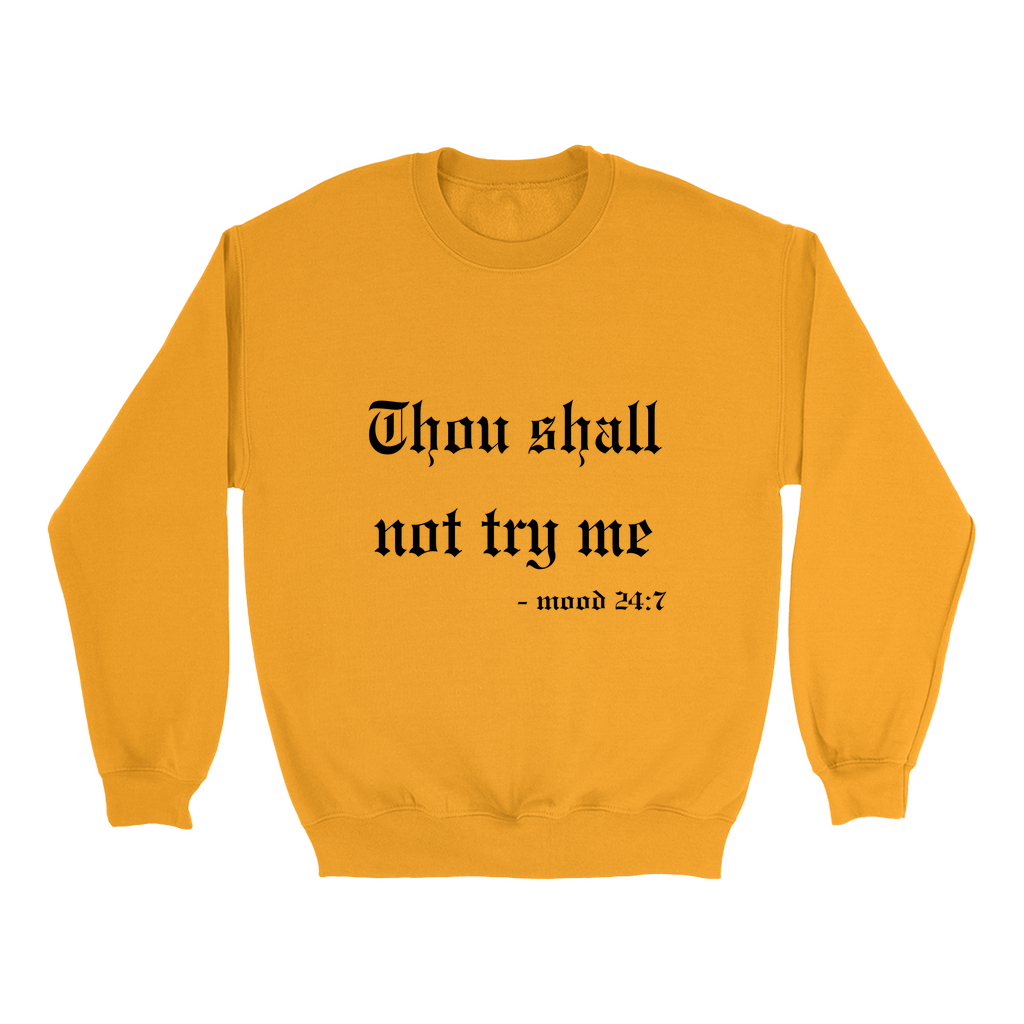 Thou Shall Not Try Me Sweatshirt