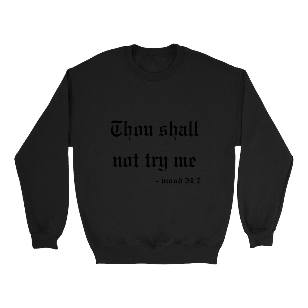 Thou Shall Not Try Me Sweatshirt