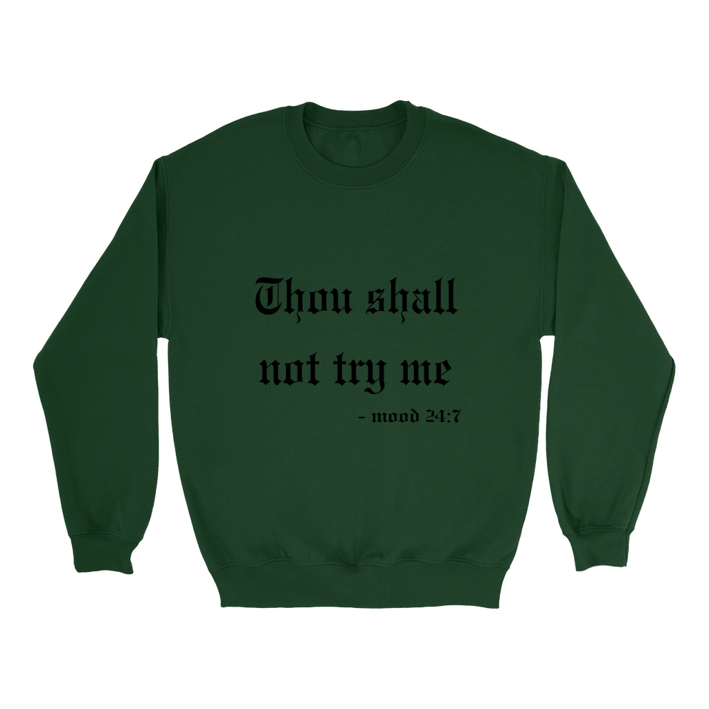 Thou Shall Not Try Me Sweatshirt