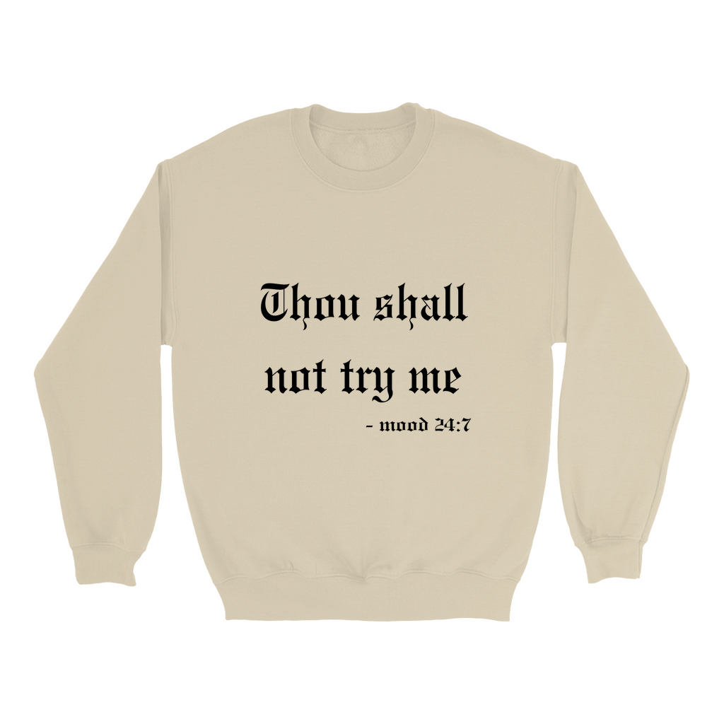 Thou Shall Not Try Me Sweatshirt