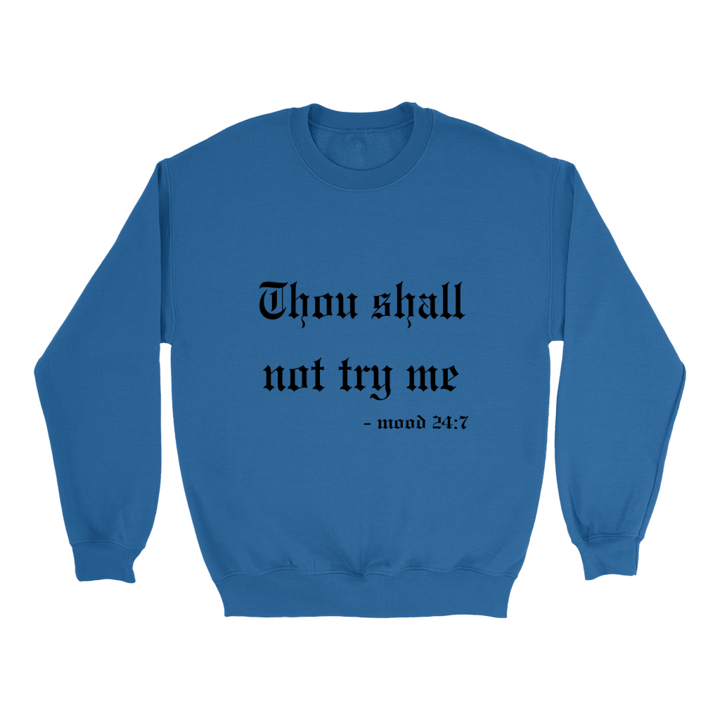 Thou Shall Not Try Me Sweatshirt