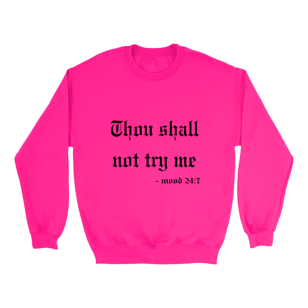 Thou Shall Not Try Me Sweatshirt