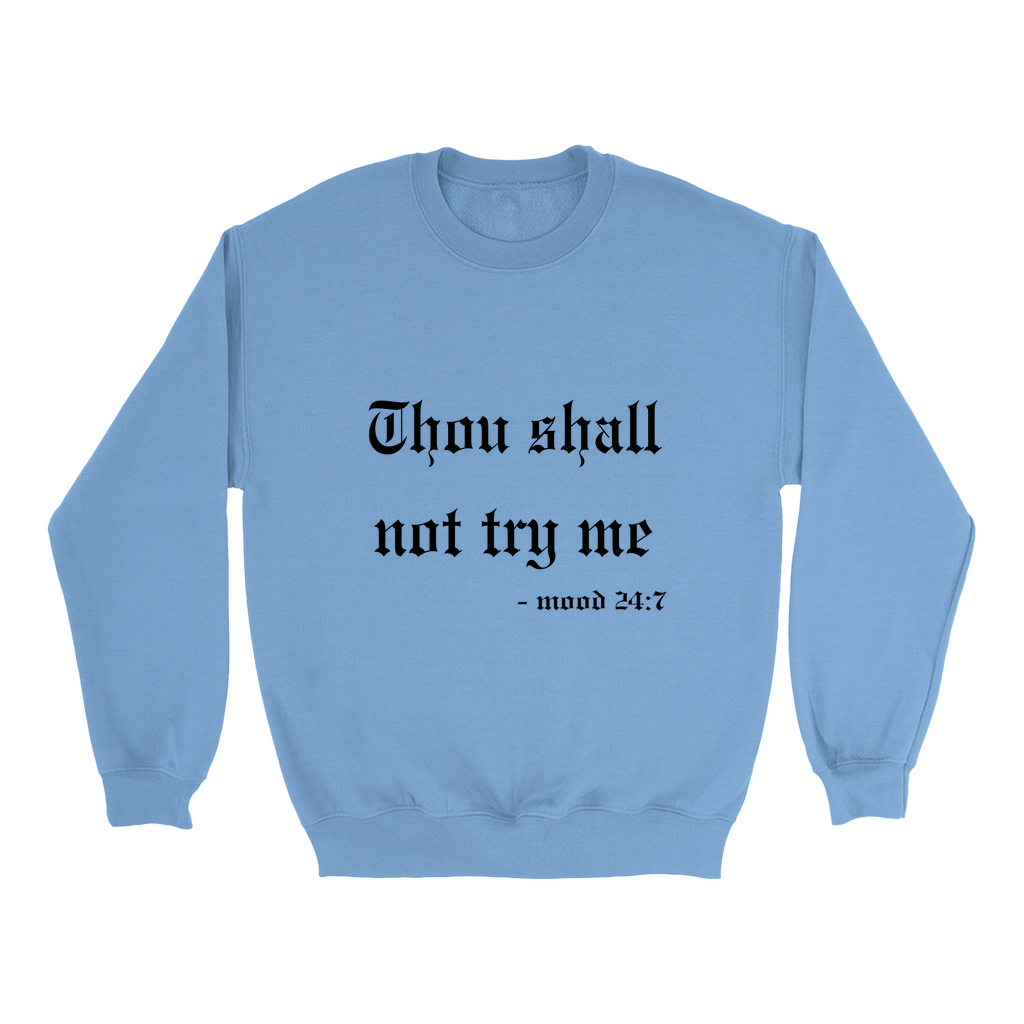 Thou Shall Not Try Me Sweatshirt