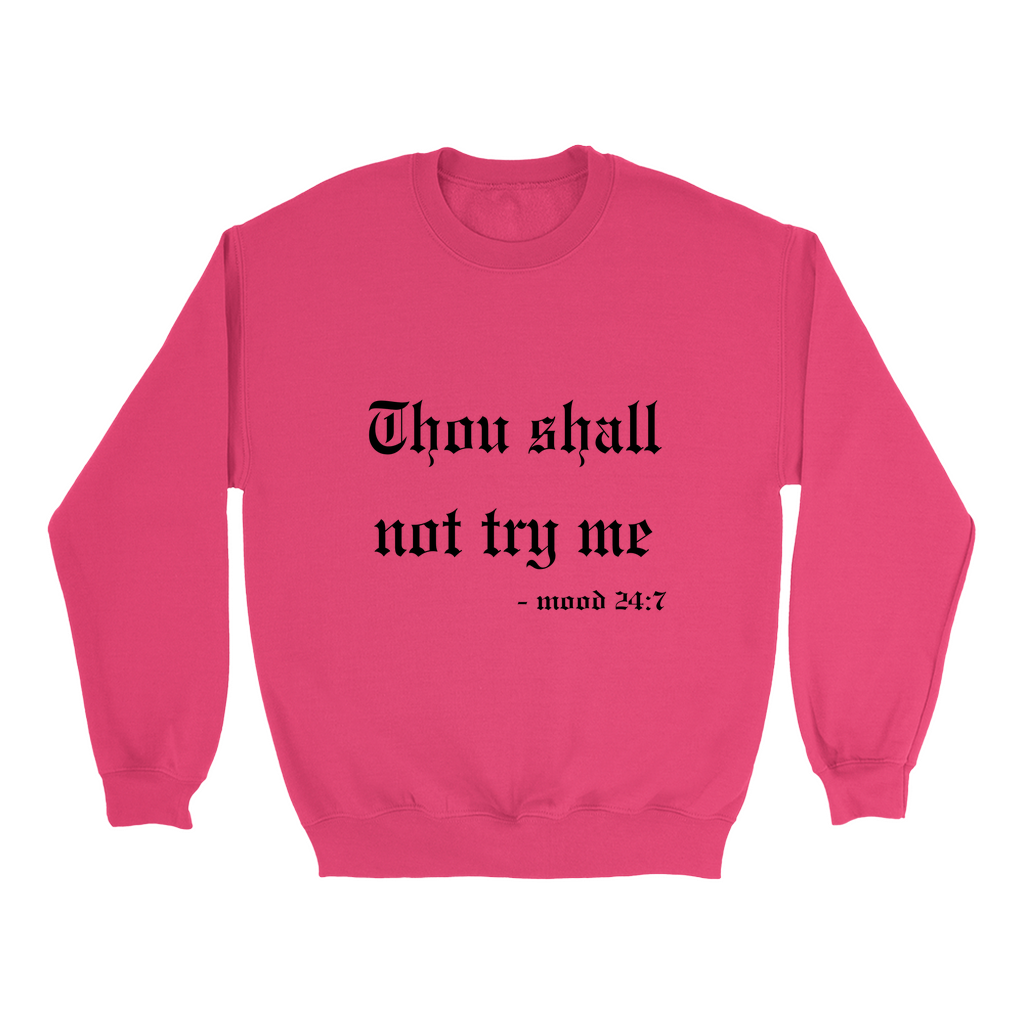 Thou Shall Not Try Me Sweatshirt